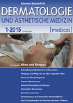 Schweizer Zeitschrift für Dermatologie & Ästhetische Medizin [medicos] 01/2015