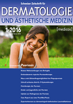Schweizer Zeitschrift für Dermatologie & Ästhetische Medizin [medicos] 01/2016